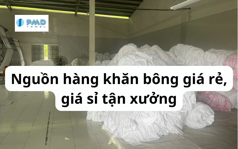 Nguồn hàng khăn bông giá rẻ nên được hiểu như thế nào?